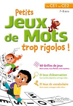 Petits jeux de mots trop rigolos ! du CE1 au CE2, 7-8 ans