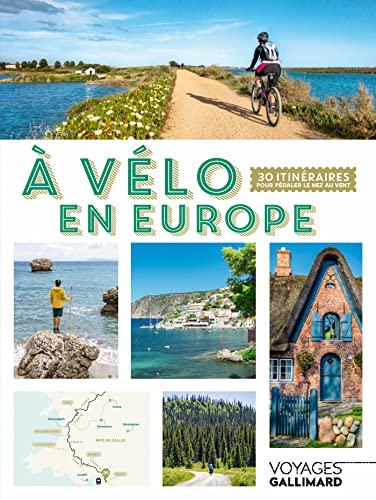 A vélo en Europe : 30 itinéraires pour pédaler le nez au vent