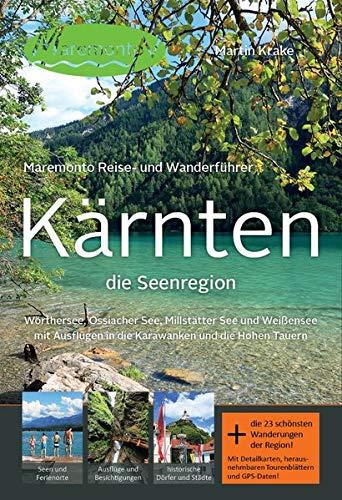 Maremonto Reise- und Wanderführer: Kärnten - die Seenregion: Wörthersee, Ossiacher See, Millstätter See und Weißensee mit Ausf lügen in die Karawanken und die Hohen Tauern