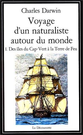 Voyage d'un naturaliste autour du monde : Tome 1, des îles du Cap-Vert à la Terre de Feu (Découverte Poche)