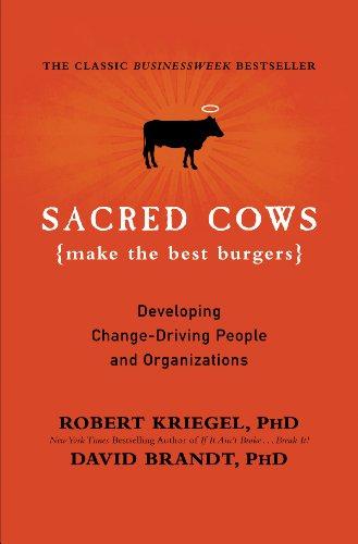 Sacred Cows Make the Best Burgers: Developing Change-Driving People and Organizations