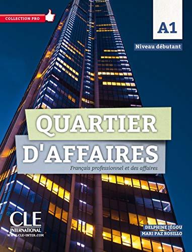 Quartier d'affaires : français professionnel et des affaires : A1 niveau débutant