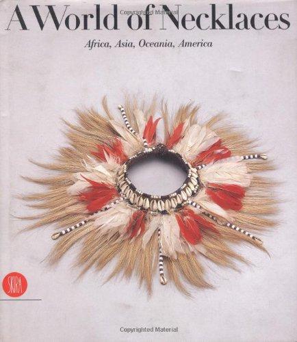 A World of Necklaces: Africa, Asia, Oceania, America: Africa, Asia, Oceania, America from the Ghysels Collection