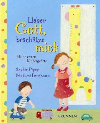 Lieber Gott, beschütze mich: Meine ersten Kindergebete