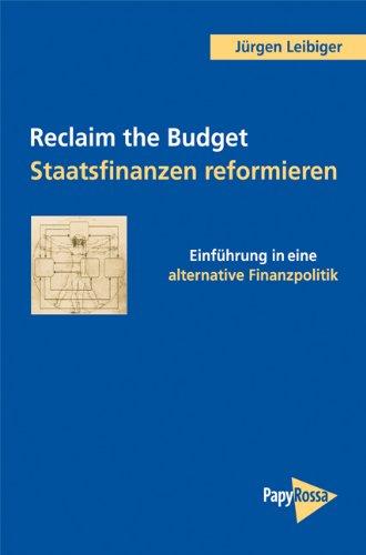 Reclaim the Budget - Staatsfinanzen reformieren: Einführung in eine alternative Finanzpolitik