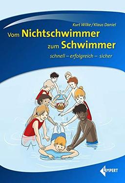 Vom Nichtschwimmer zum Schwimmer: schnell – erfolgreich – sicher