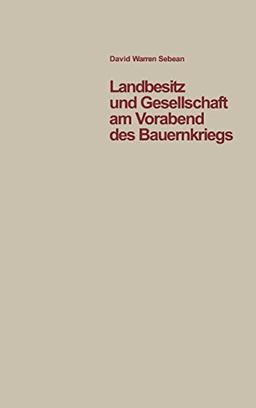 Landbesitz und Gesellschaft am Vorabend des Bauernkriegs: Eine Studie der sozialen Verhältnisse im südlichen Oberschwaben in den Jahren vor 1525 (Quellen und Forschungen zur Agrargeschichte, Band 26)