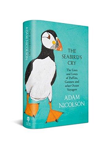 The Seabird's Cry: The Lives and Loves of Puffins, Gannets and Other Ocean Voyagers