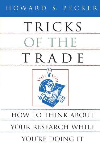 Tricks of the Trade: How to Think about Your Research While You're Doing It (Chicago Guides to Writing, Editing, & Publishing)