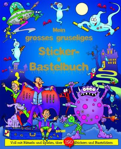 Mein grosses gruseliges Sticker- & Bastelbuch: Voll mit Rätseln und Spielen, über 150 Stickern und Bastelideen