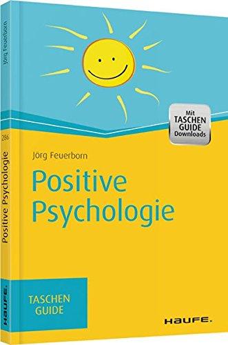 Positive Psychologie (Haufe TaschenGuide)