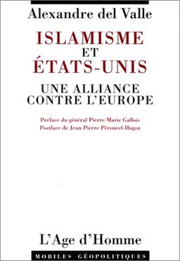 Islamisme et Etats-Unis : Une alliance contre l'Europe précédée de L'Islamérique après Manhattan (L'Age d'Homme)