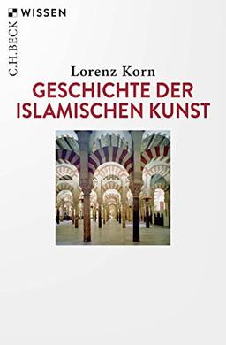 Geschichte der islamischen Kunst (Beck'sche Reihe)