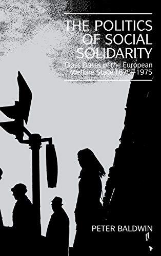 The Politics of Social Solidarity: Class Bases of the European Welfare State, 1875–1975