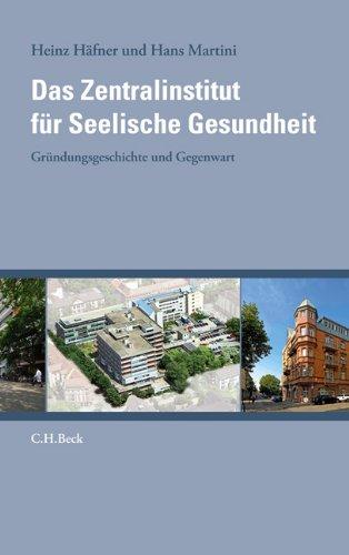 Das Zentralinstitut für Seelische Gesundheit: Gründungsgeschichte und Gegenwart