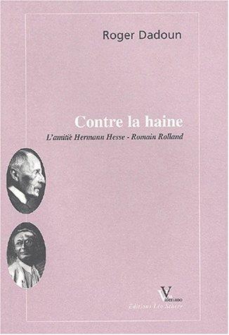 Contre la haine : l'amitié Hermann Hesse-Romain Rolland