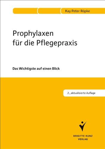 Prophylaxen für die Pflegepraxis: Das Wichtigste auf einen Blick