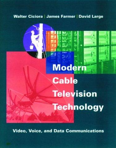 Modern Cable Television Technology: Video, Voice, and Data Communications (Morgan Kaufmann Series in Networking)