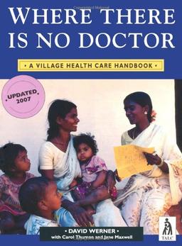 Where There is No Doctor: Village Health Care Handbook