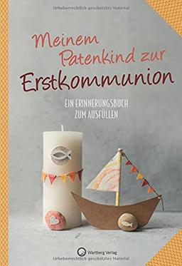 Meinem Patenkind zur Erstkommunion: Ein Erinnerungsbuch zum Ausfüllen (Erinnerungsalbum)