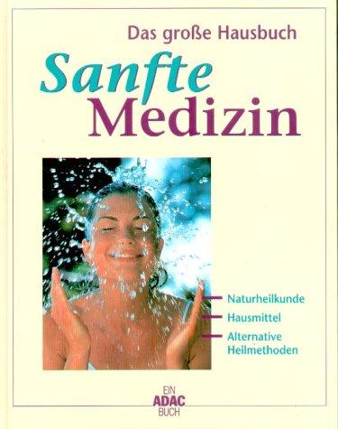 Das grosse Buch der sanften Medizin