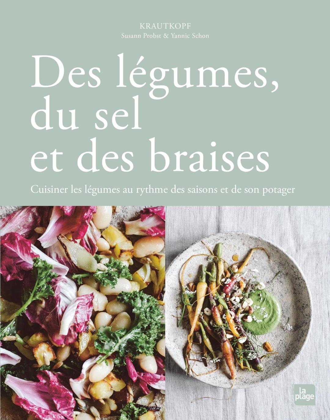 Des légumes, du sel et des braises : cuisiner les légumes au rythme des saisons et de son potager