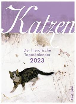 Katzen. Der literarische Tageskalender 2023: Abreißkalender zum Aufstellen & Aufhängen & Verschenken für Katzen-Liebhaber – Inspirierende Texte & Zitate der Weltliteratur rund um Katzen. 11 x 15 cm