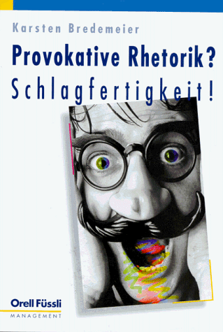 Provokative Rhetorik? Schlagfertigkeit