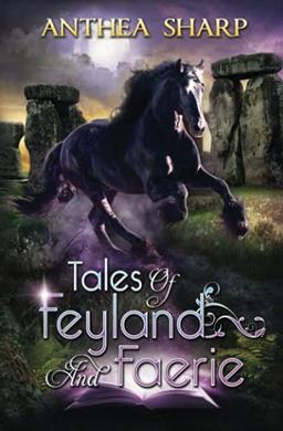 Tales of Feyland and Faerie: Eight Magical Stories: Eight Magical Tales (Sharp Tales, Band 1)