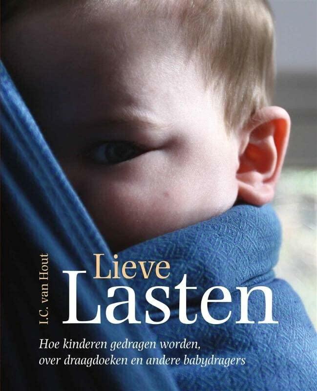 Lieve Lasten: hoe kinderen gedragen worden, over draagdoeken en andere babydragers