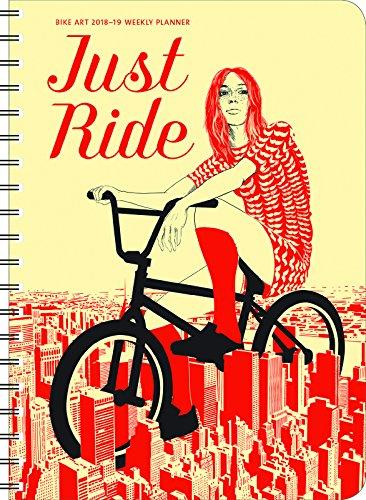 Bike Art 2018 - 2019 Weekly Planner: Just Ride