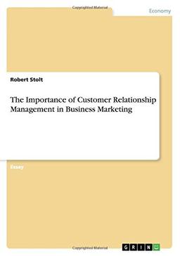 The Importance of Customer Relationship Management  in Business Marketing