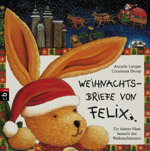 Weihnachtsbriefe von Felix: Ein kleiner Hase besucht den Weihnachtsmann