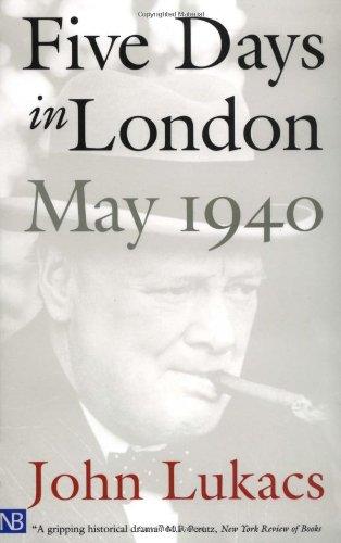 Five Days in London, May 1940 (Yale Nota Bene)