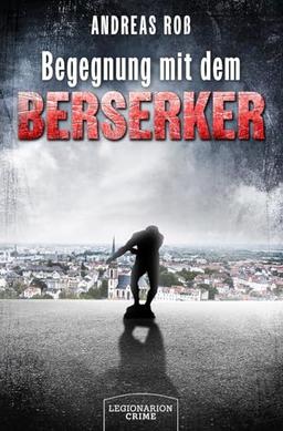 Begegnung mit dem Berserker: Fünfundfünfzig Kurzkrimis und viermal der alltägliche Wahnsinn