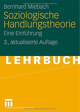 Soziologische Handlungstheorie: Eine Einführung (German Edition)