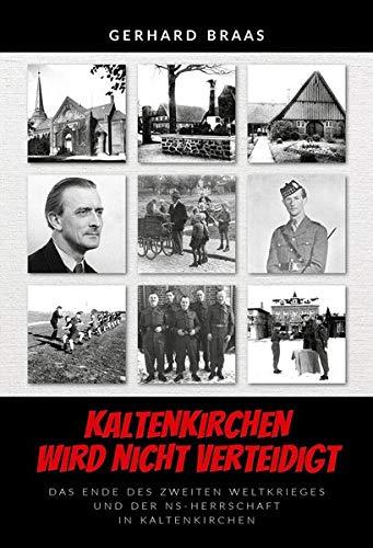 Kaltenkirchen wird nicht verteidigt: Das Ende des Zweiten Weltkrieges und der NS-Herrschaft in Kaltenkirchen