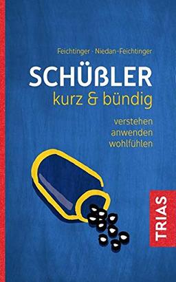 Schüßler kurz & bündig: Verstehen - anwenden - wohlfühlen