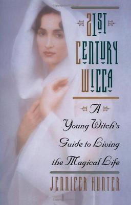 21st Century Wicca: A Young Witch's Guide to Living the Magical Life (Citadel Library of the Mystic Arts)