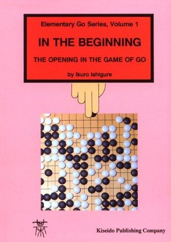 In the Beginning (Beginner and Elementary Go Books)