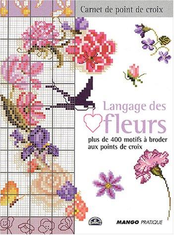 Langage des fleurs : Plus de 400 motifs à broder au point de croix (Carnet Point de)