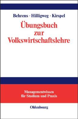 Übungsbuch zur Volkswirtschaftslehre: Managementwissen für Studium und Praxis