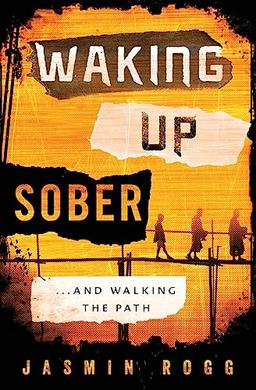 Waking Up Sober: ...And Walking The Path