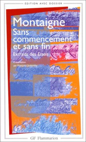 Sans commencement et sans fin : extraits des Essais