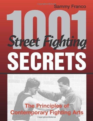 1,001 Street Fighting Secrets: The Principles of Contemporary Fighting Arts