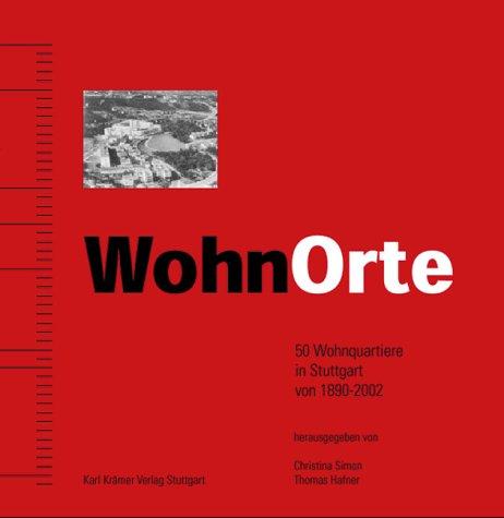 WohnOrte. 50 Wohnquartiere in Stuttgart von 1890 bis 2002