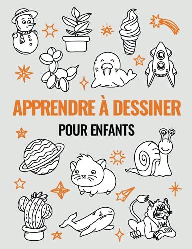 Apprendre à Dessiner Pour Enfants: Un cahier d'activités avec 101 projets expliqués pas à pas pour enfants