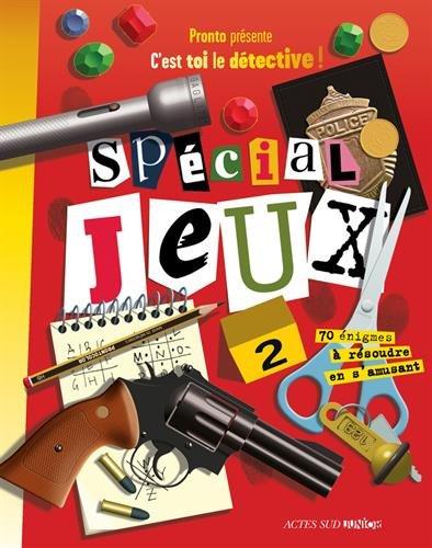 Spécial jeux : plus de 70 énigmes. Vol. 2