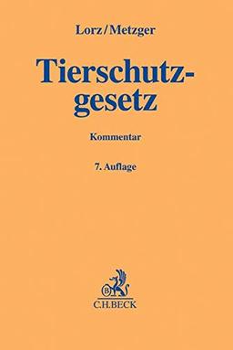 Tierschutzgesetz: mit Allgemeiner Verwaltungsvorschrift, Art. 20a GG, sowie zugehörigen Gesetzen, Rechtsverordnungen und Rechtsakten der Europäischen Union