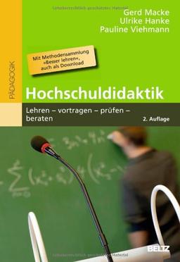 Hochschuldidaktik: Lehren - vortragen - prüfen - beraten. Mit Methodensammlung »Besser lehren«, auch als Download (Beltz Pädagogik)